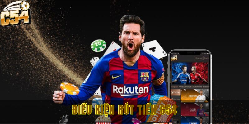 Rút tiền C54 - Hướng dẫn chi tiết 3 phương thức cực đơn giản 1 Một số điều kiện cơ bản mà người chơi cần tuân thủ khi rút tiền tại C54