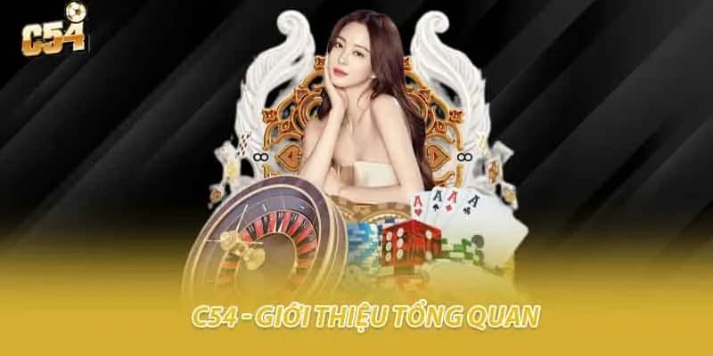 Giới Thiệu Nhà Cái Uy Tín C54 Ngành Gambling